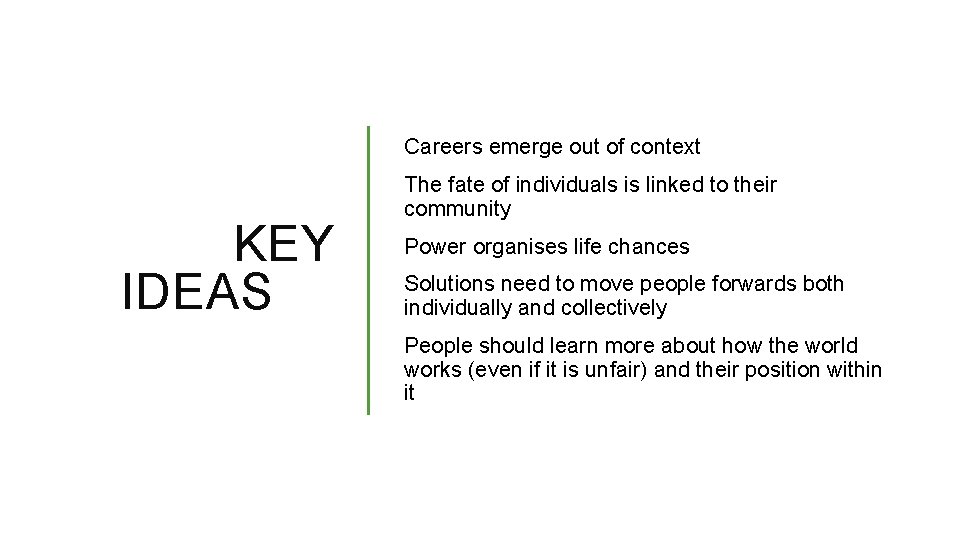 Careers emerge out of context KEY IDEAS The fate of individuals is linked to