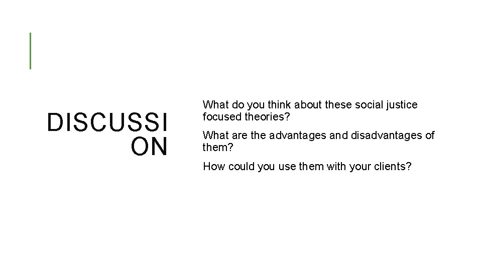 DISCUSSI ON What do you think about these social justice focused theories? What are