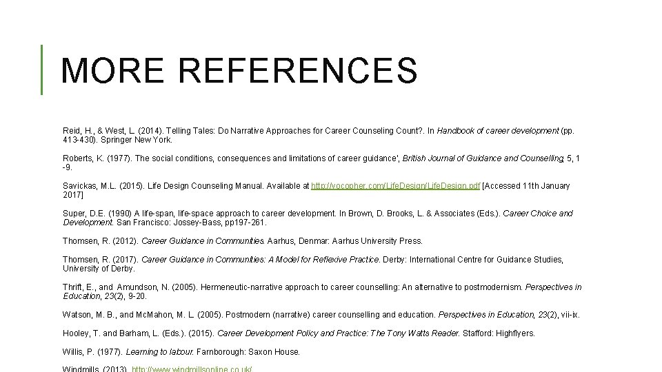 MORE REFERENCES Reid, H. , & West, L. (2014). Telling Tales: Do Narrative Approaches