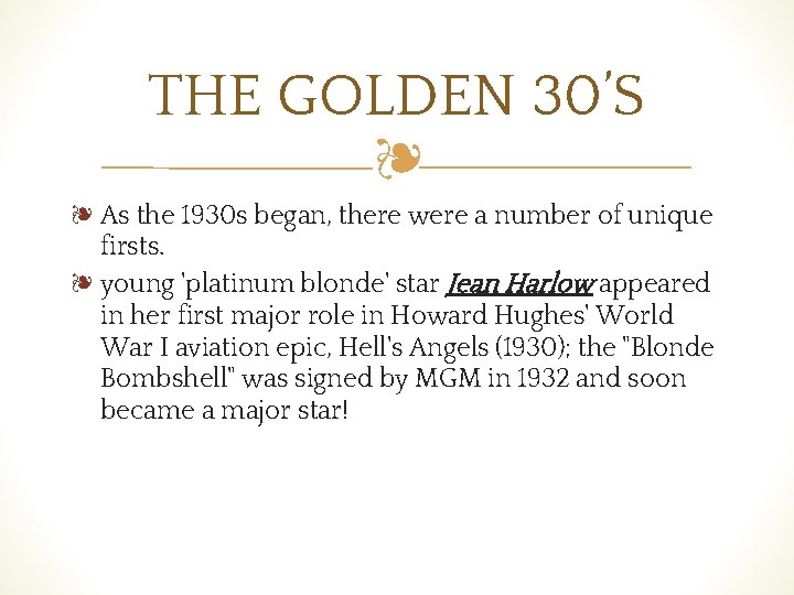 THE GOLDEN 30’S ❧ ❧ As the 1930 s began, there were a number