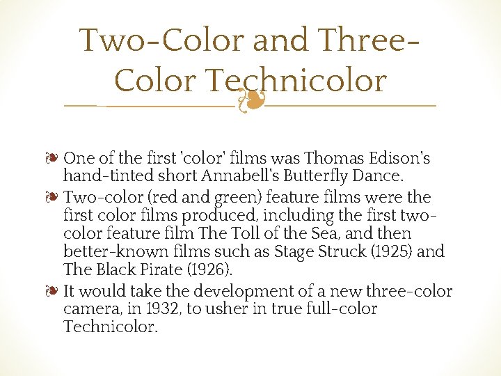 Two-Color and Three. Color Technicolor ❧ ❧ One of the first 'color' films was
