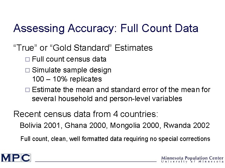 Assessing Accuracy: Full Count Data “True” or “Gold Standard” Estimates ¨ Full count census