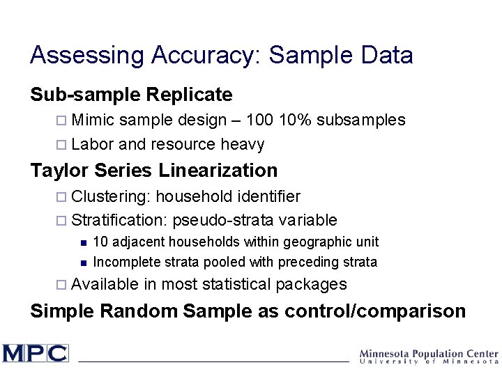 Assessing Accuracy: Sample Data Sub-sample Replicate ¨ Mimic sample design – 100 10% subsamples