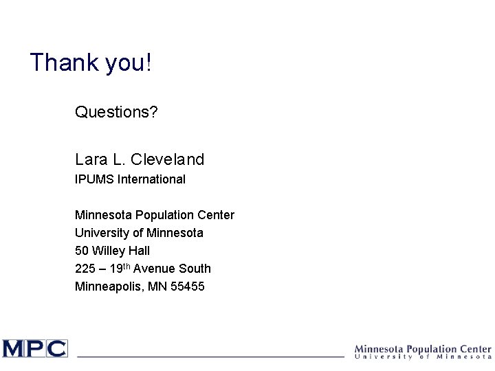 Thank you! Questions? Lara L. Cleveland IPUMS International Minnesota Population Center University of Minnesota