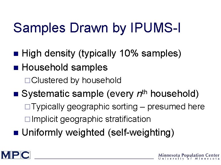 Samples Drawn by IPUMS-I High density (typically 10% samples) n Household samples n ¨