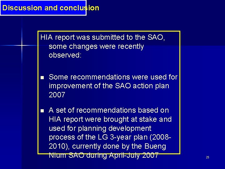 Discussion and conclusion HIA report was submitted to the SAO, some changes were recently Discussion and conclusion HIA report was submitted to the SAO, some changes were recently