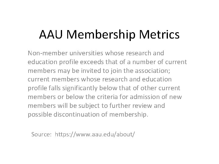 AAU Membership Metrics Non-member universities whose research and education profile exceeds that of a