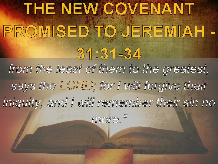 THE NEW COVENANT PROMISED TO JEREMIAH 31: 31 -34 from the least of them