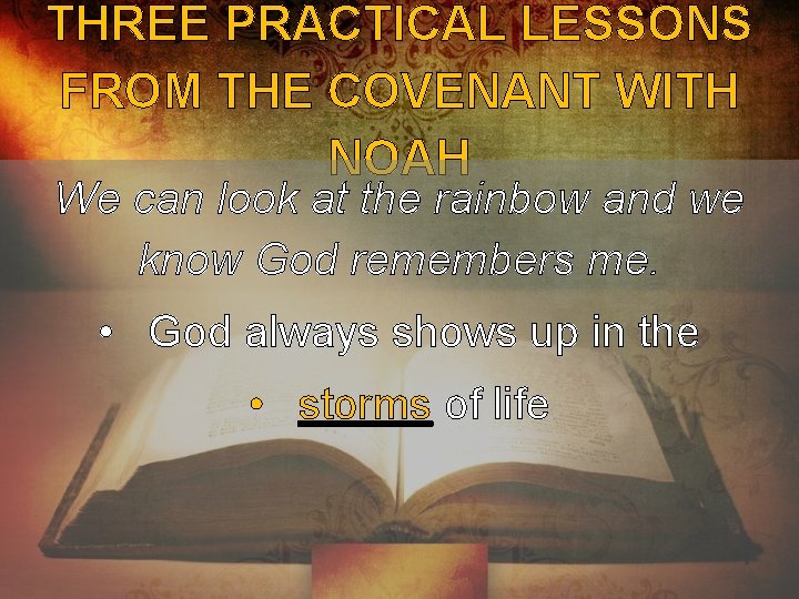 THREE PRACTICAL LESSONS FROM THE COVENANT WITH NOAH We can look at the rainbow