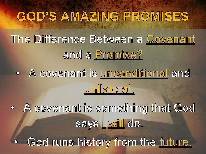 GOD’S AMAZING PROMISES The Difference Between a Covenant and a Promise? • A covenant