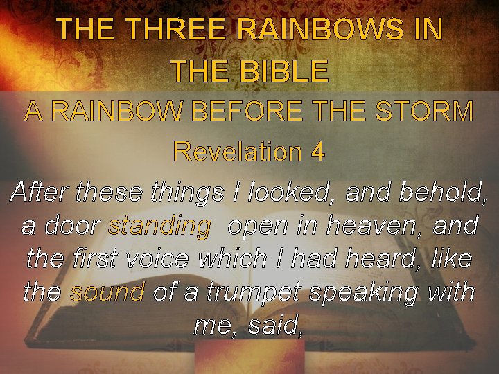 THE THREE RAINBOWS IN THE BIBLE A RAINBOW BEFORE THE STORM Revelation 4 After