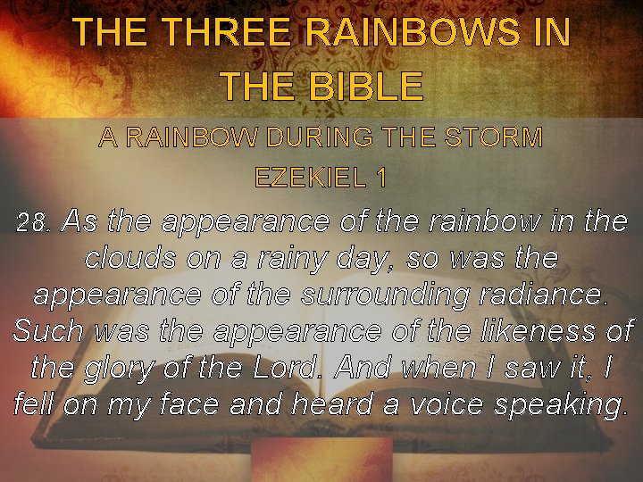 THE THREE RAINBOWS IN THE BIBLE A RAINBOW DURING THE STORM EZEKIEL 1 28.