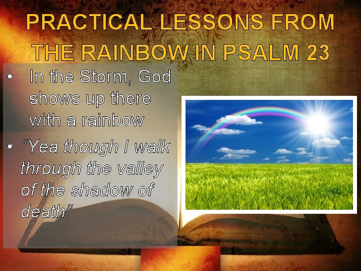 PRACTICAL LESSONS FROM THE RAINBOW IN PSALM 23 • In the Storm, God shows