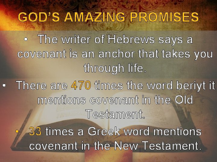 GOD’S AMAZING PROMISES • The writer of Hebrews says a covenant is an anchor