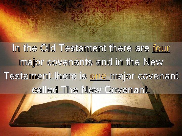 In the Old Testament there are four major covenants and in the New Testament