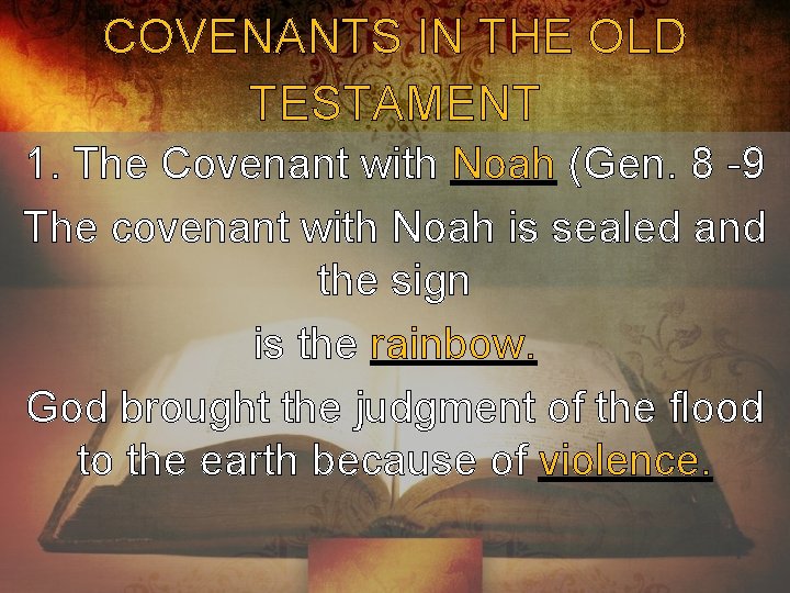 COVENANTS IN THE OLD TESTAMENT 1. The Covenant with Noah (Gen. 8 -9 The