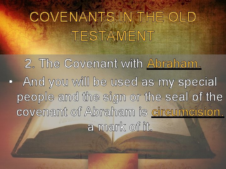 COVENANTS IN THE OLD TESTAMENT 2. The Covenant with Abraham. • And you will