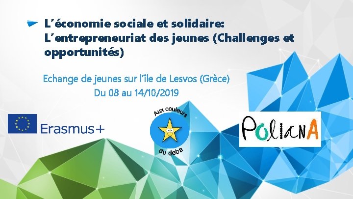 L’économie sociale et solidaire: L’entrepreneuriat des jeunes (Challenges et opportunités) Echange de jeunes sur