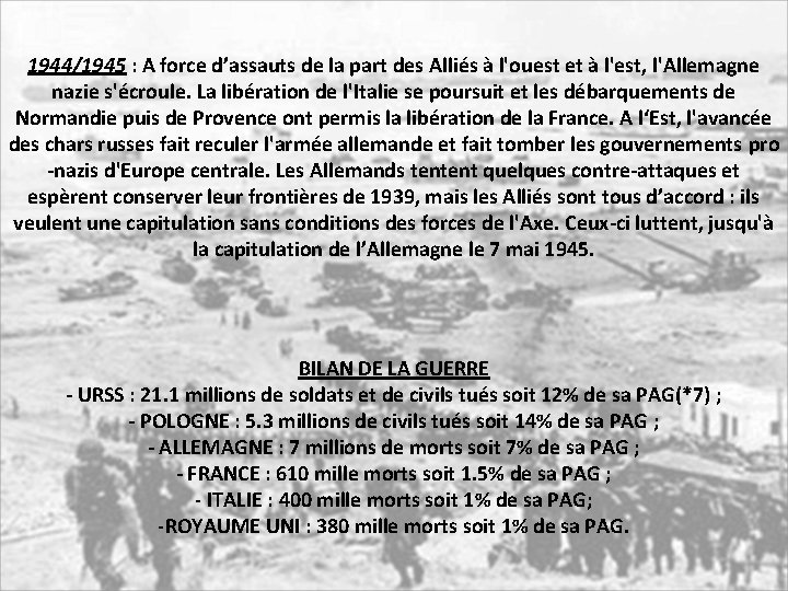 1944/1945 : A force d’assauts de la part des Alliés à l'ouest et à