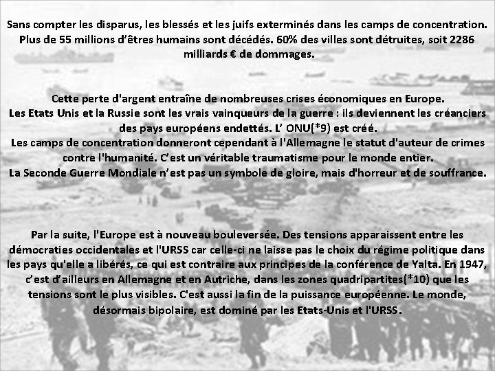 Sans compter les disparus, les blessés et les juifs exterminés dans les camps de