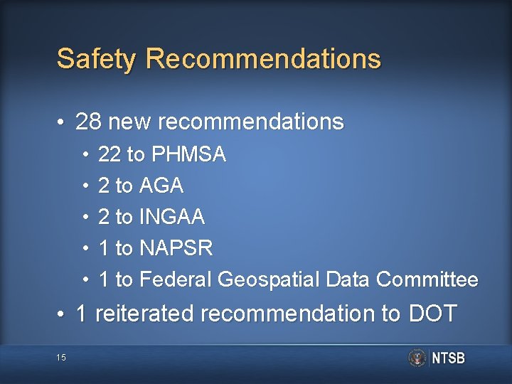 Safety Recommendations • 28 new recommendations • • • 22 to PHMSA 2 to