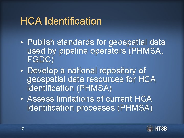 HCA Identification • Publish standards for geospatial data used by pipeline operators (PHMSA, FGDC)