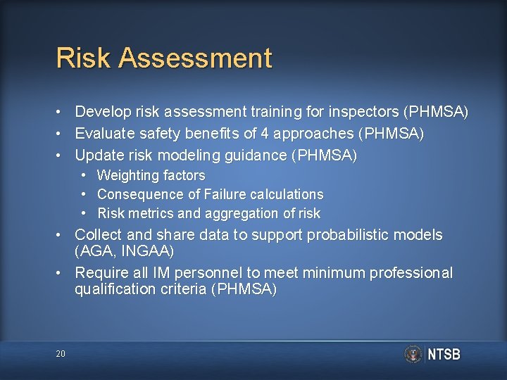 Risk Assessment • Develop risk assessment training for inspectors (PHMSA) • Evaluate safety benefits