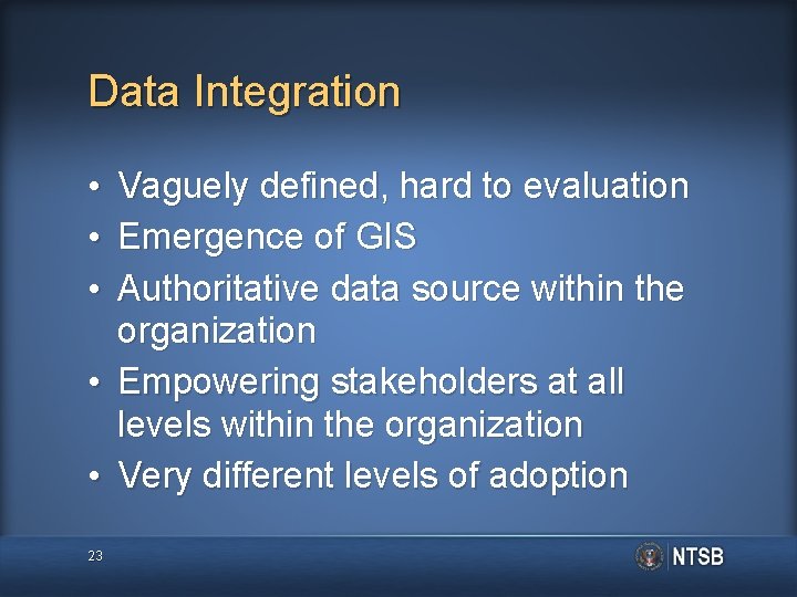 Data Integration • • • Vaguely defined, hard to evaluation Emergence of GIS Authoritative