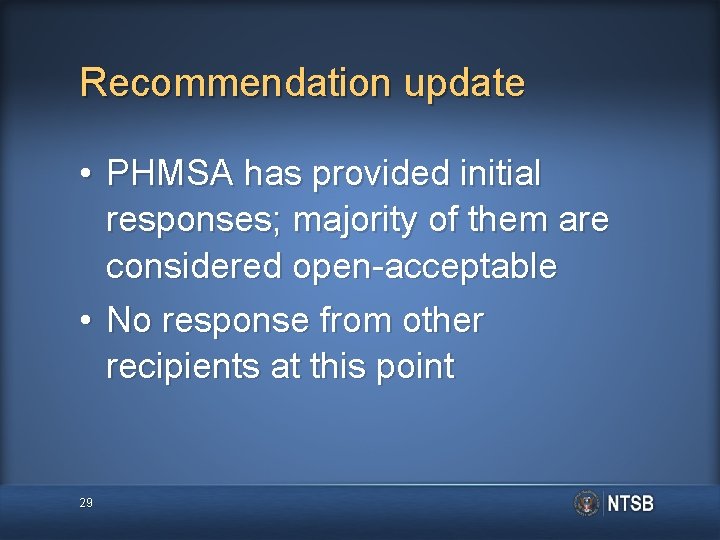 Recommendation update • PHMSA has provided initial responses; majority of them are considered open-acceptable