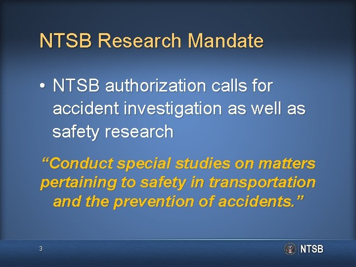NTSB Research Mandate • NTSB authorization calls for accident investigation as well as safety