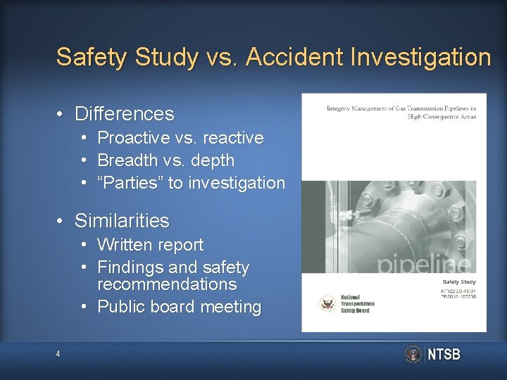 Safety Study vs. Accident Investigation • Differences • Proactive vs. reactive • Breadth vs.
