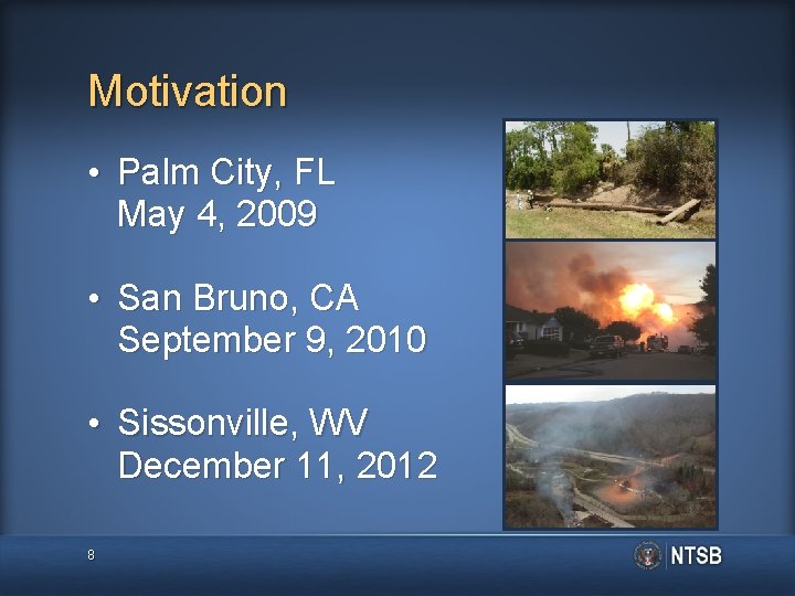 Motivation • Palm City, FL May 4, 2009 • San Bruno, CA September 9,