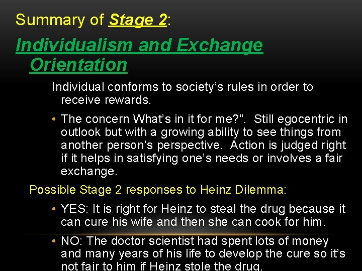 Summary of Stage 2: Individualism and Exchange Orientation Individual conforms to society’s rules in