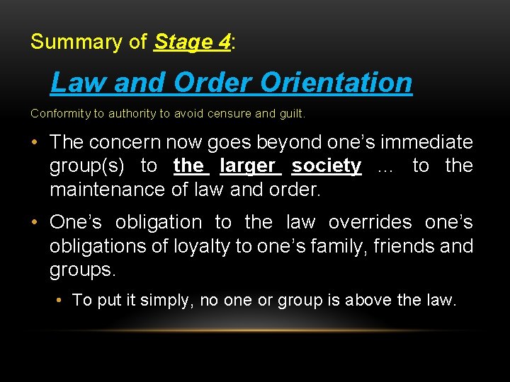 Summary of Stage 4: Law and Order Orientation Conformity to authority to avoid censure