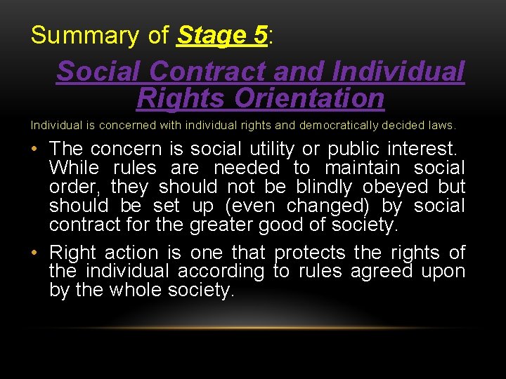 Summary of Stage 5: Social Contract and Individual Rights Orientation Individual is concerned with