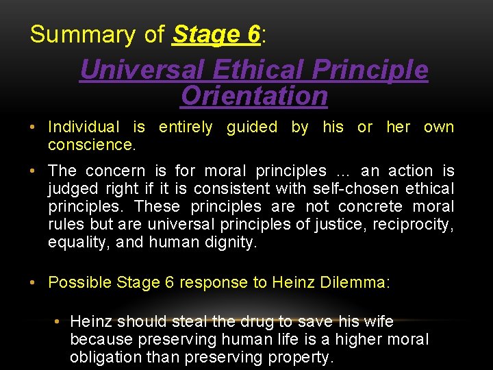 Summary of Stage 6: Universal Ethical Principle Orientation • Individual is entirely guided by