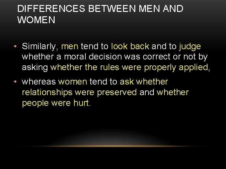 DIFFERENCES BETWEEN MEN AND WOMEN • Similarly, men tend to look back and to
