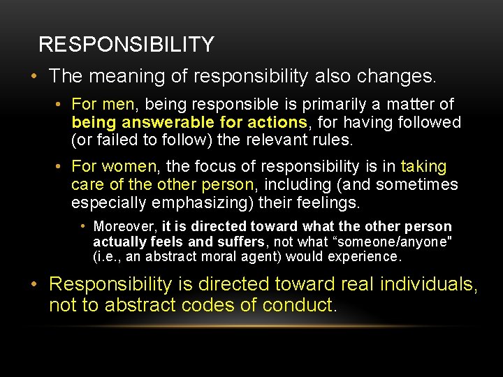 RESPONSIBILITY • The meaning of responsibility also changes. • For men, being responsible is
