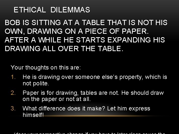 ETHICAL DILEMMAS BOB IS SITTING AT A TABLE THAT IS NOT HIS OWN, DRAWING
