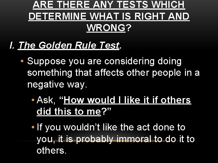 ARE THERE ANY TESTS WHICH DETERMINE WHAT IS RIGHT AND WRONG? I. The Golden