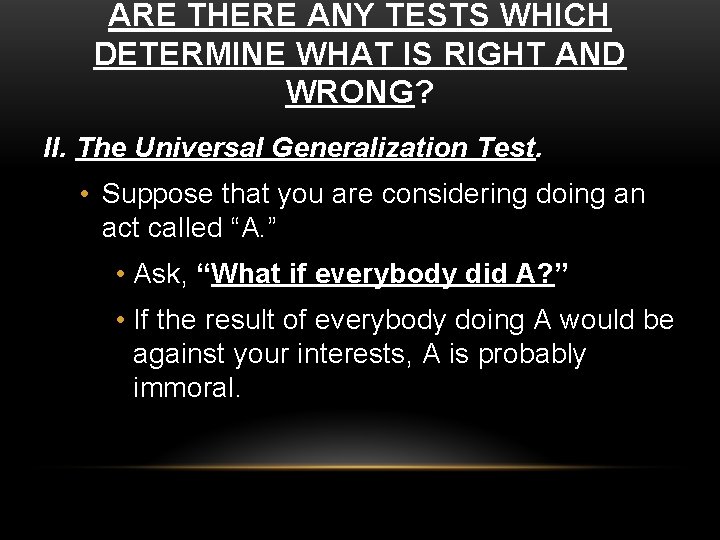 ARE THERE ANY TESTS WHICH DETERMINE WHAT IS RIGHT AND WRONG? II. The Universal