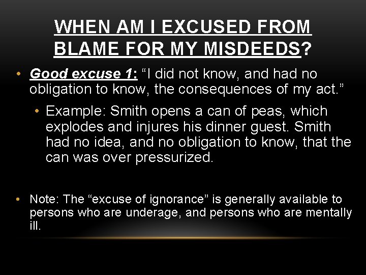 WHEN AM I EXCUSED FROM BLAME FOR MY MISDEEDS? • Good excuse 1: “I