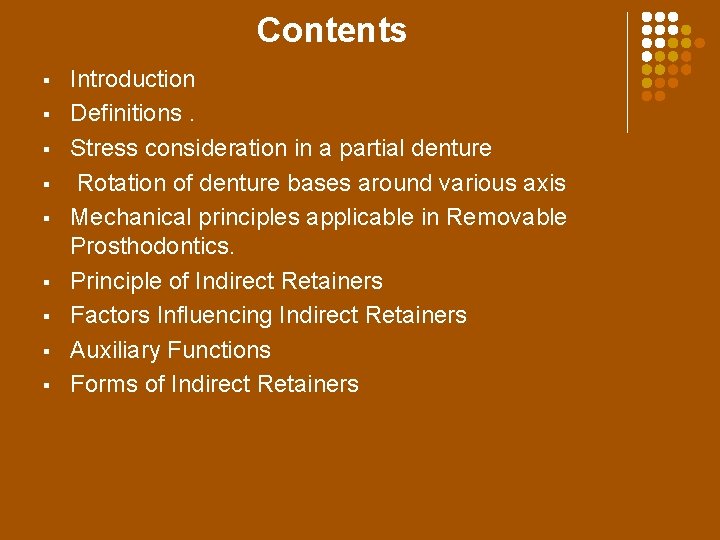 Contents § § § § § Introduction Definitions. Stress consideration in a partial denture