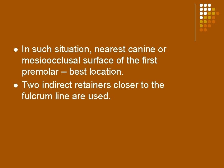 l l In such situation, nearest canine or mesioocclusal surface of the first premolar