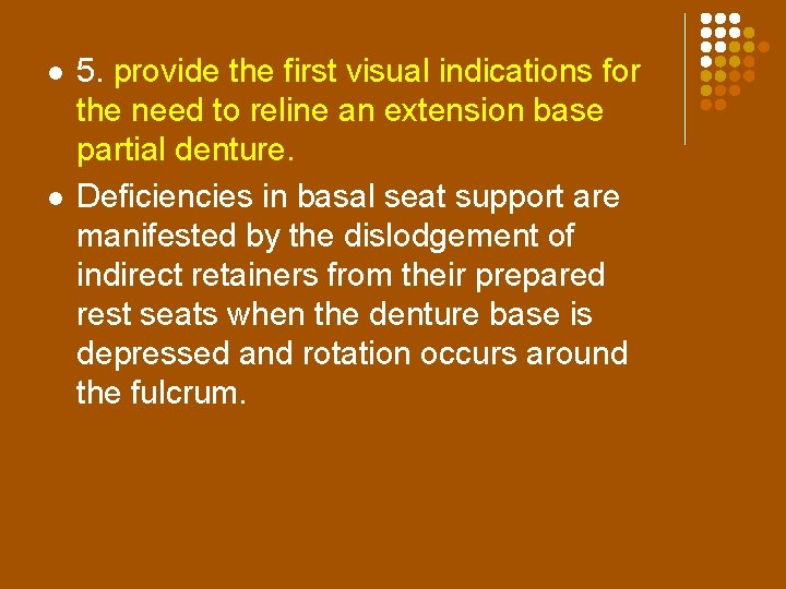 l l 5. provide the first visual indications for the need to reline an