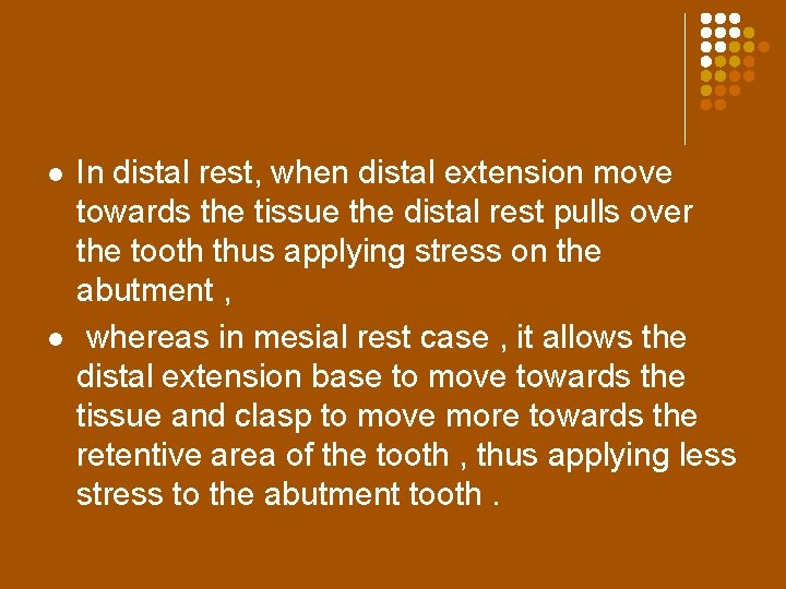 l l In distal rest, when distal extension move towards the tissue the distal