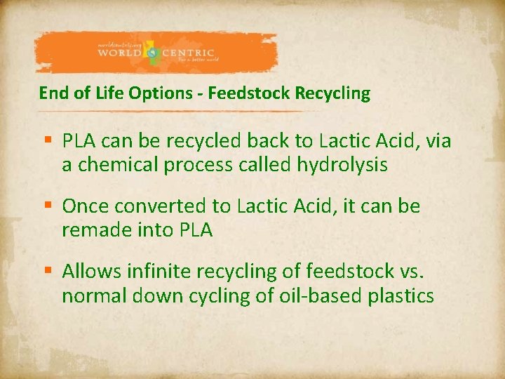 End of Life Options - Feedstock Recycling § PLA can be recycled back to