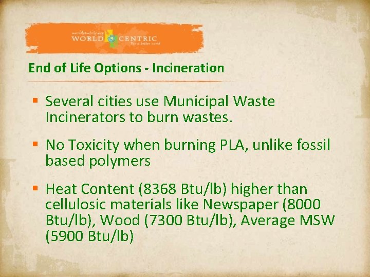End of Life Options - Incineration § Several cities use Municipal Waste Incinerators to