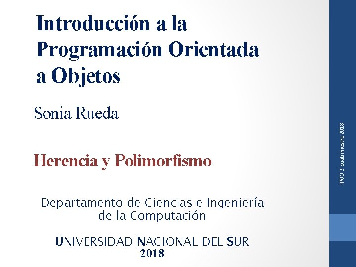 Introducción a la Programación Orientada a Objetos Herencia y Polimorfismo Departamento de Ciencias e