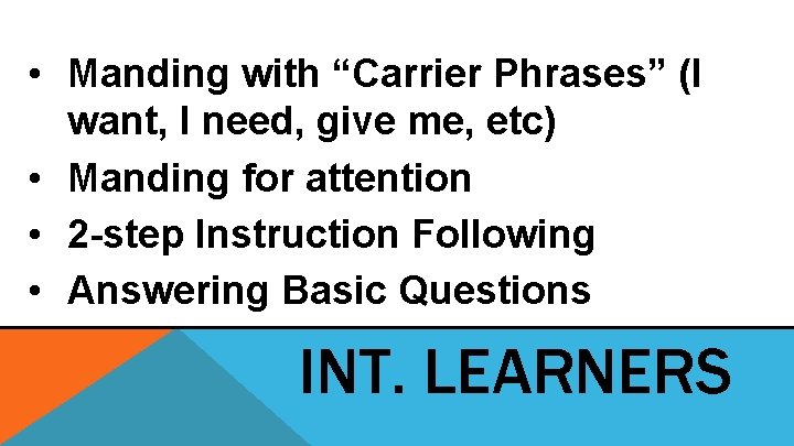 • Manding with “Carrier Phrases” (I want, I need, give me, etc) • • Manding with “Carrier Phrases” (I want, I need, give me, etc) •